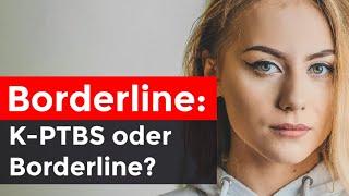 Borderline oder komplexe posttraumatische Belastungsstörung (KPTBS)?