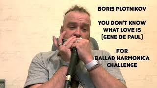 Boris Plotnikov - You Don't Know What Love Is (Gene de Paul) for ballad harmonica challenge