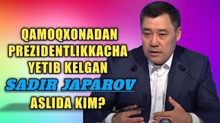 QAMOQXONADAN PREZIDENTLIKKACHA, QIRG‘IZISTONNING BO'LAJAK PREZIDENTI SADIR JAPAROV KIM?