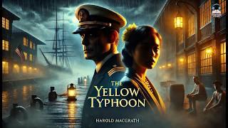 The Yellow Typhoon ️ | A Thrilling Tale of Survival by Harold MacGrath