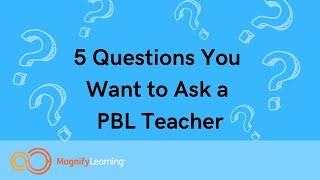 Uncovering the Secrets of a Project Based Learning Teacher: Asking 5 Burning Questions!