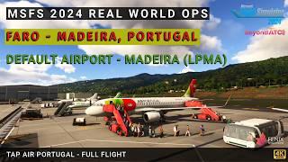 MSFS 2024 Real World Ops FENIX A320 Faro ︎ Madeira Default airports series BeyondATC Ultra RTX4080