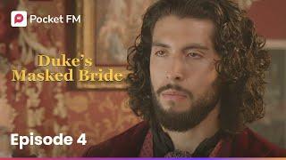 Episode 4 | The Duke's Masked Bride | Pocket FM