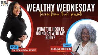 Taurea Vision Avant's Wealthy Wednesdays w/ Daria Rosen "What the Heck is Going On With My Body"