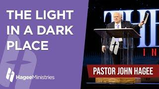 Pastor John Hagee - "The Light in a Dark Place"