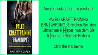 PALEO KRAFTTRAINING ERNÄHRUNG: Erreichen Sie  den ultimativen Körper  von dem Sie träumen (