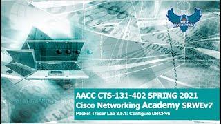 AACC - Spring 2021 - CTS-131 - CCNA SRWEv7 - Packet Tracer Lab 8.5.1: DHCPv6