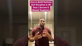 How to Build Ruthless Self-Discipline in 30 Days | Success & Mental Toughness