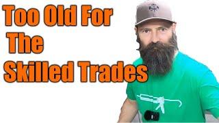 When Are You Too Old To work In The Skilled Trades? | THE HANDYMAN BUSINESS |