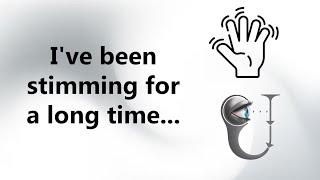 I Recently Found Out About Stimming...
