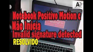 notebook positivo motion c não inicia. invalid signature detected. check secure boot policy in setup