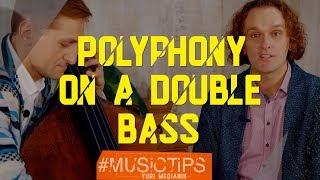 POLYPHONY ON DOUBLE BASS | ALEXANDER MURAVYEV | #MusicTips