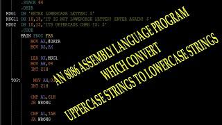 An 8086 Assembly Language Program to Convert Uppercase strings to Lowercase strings.