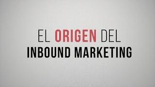 El origen del inbound marketing