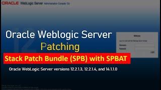 Weblogic Server Patching: Using Stack Patch Bundle (SPB) with SPBAT