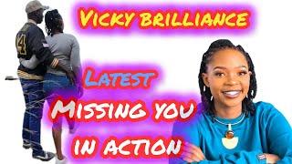 VICKY BRILLIANCE  Latest (Missing you in action) ️