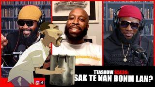 #TTASHOW S5E35: SAK TE NAN BONM LAN?