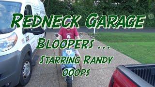 Redneck Garage Bloopers Starring Randy !