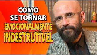 COMO SE TORNAR EMOCIONALMENTE INDESTRUTÍVEL | Psicólogo Marcos Lacerda