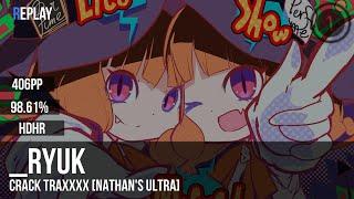_RyuK | Crack Traxxxx [Nathan's Ultra] +HDHR 98.61% 1 miss 406pp