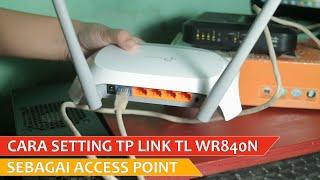 Cara Setting TP LINK TL WR840N Sebagai Access Point - Begini Cara Seting Yang Benar Step by Step