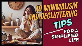 10 Minimalism and Decluttering Tips for a Simplified Life Good Things To Know #minimalism#lifestyle