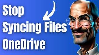 How to Stop Syncing Files to OneDrive