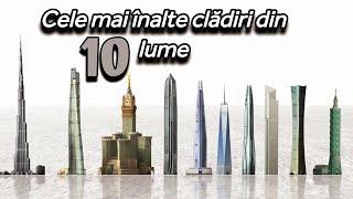 CELE MAI ÎNALTE 10 CLĂDIRI DIN LUME