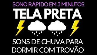 Sons de chuva para dormir com trovão tela preta | SONO RÁPIDO EM 3 MINUTOS