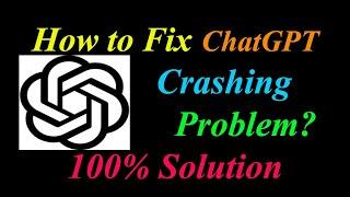 How to Fix ChatGPT App Keeps Crashing Problem Solutions Android & Ios - ChatGPT Crash Error