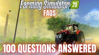 100 FREQUENTLY ASKED QUESTIONS ANSWERED - Farming Simulator 25