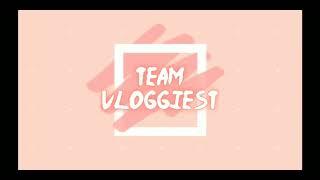 TEAM VLOGGIEST INTRO