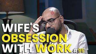 Wife's Obsession With Work | Ask Ganjiswag #95