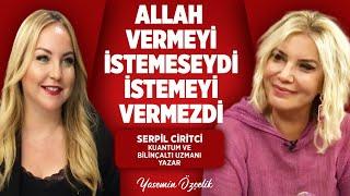 KALPTEN DİLE, ANINDA GERCEKLEŞSİN. ÇEK KENDİNİ ARADAN, ÇIKSIN ORTAYA YARADAN... | Serpil Ciritci