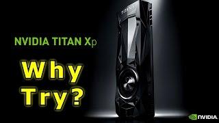 The New Nvidia Titan Xp - Still Not the Ultimate. Period.