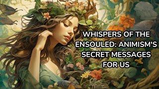 Every Grain, Every Wave: The Ensouled Magic of Animism