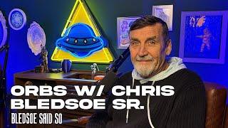 Episode 183: Orbs w/ Chris Bledsoe Sr. | Bledsoe Said So