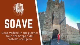 SOAVE: cosa vedere in un giorno | Tour tra il borgo veneto e il Castello Scaligero