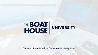 Boat House University | Garmin - Functionality Overview & Navigation. BoatHouseH2o.com.