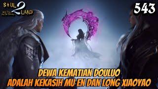 Dewa Kematian Douluo Adalah Kekasih Mu En Dan Long Xiaoyao || SOUL LAND 2 Novel 543