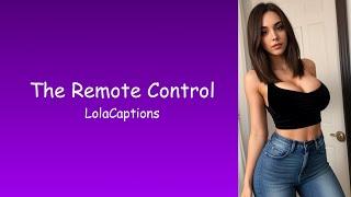 The Remote Control | TG/TF Caption | LolaCaptions