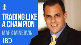 How to Trade Like an Investing Champion, featuring Mark Minervini