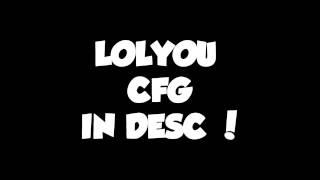 LOLYOU`s 2013 cfg and new gui. FREE! DOWNLOAD IN DESC!