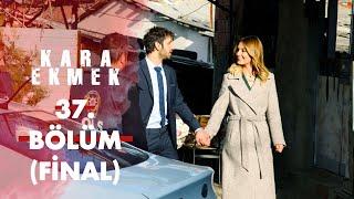 Kara Ekmek 37. Bölüm FİNAL