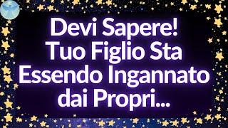  GLI ANGELI STANNO DICENDO: Devi Sapere! Tuo Figlio Sta Essendo Ingannato dai Propri...