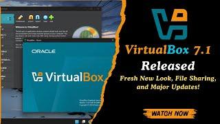 VirtualBox 7.1 Released: Fresh New Look, File Sharing, and Major Updates!