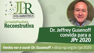 Jornada Paulista Reconstrutiva 2020 - Dr. Jeffrey Gusenoff (Estados Unidos)