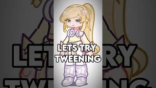 Let's Try Tweening :] #gacha #gachatrend