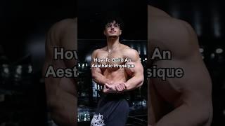 How To Build An Aesthetic Physique 