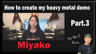 MIYAKO -  How to create my heavy metal demo Part.3 (Reaction)